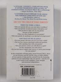 Toxic Parents : Overcoming Their Hurtful Legacy and Reclaiming Your Life