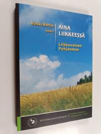 Aina liikkeessä : liikkuvainen Pohjanmaa - Liikkuvainen Pohjanmaa