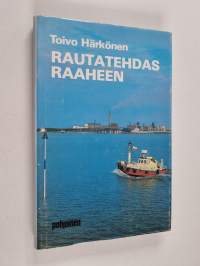 Rautatehdas Raaheen : muistelmia vuosilta 1961-67