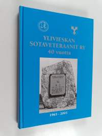 Ylivieskan Sotaveteraanit ry 40 vuotta : 1965-2005