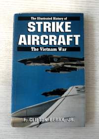 The Illustrated History of Srike Aircraft  The Vietnam War