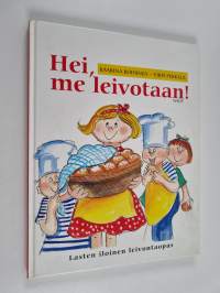Hei, me leivotaan! : lasten iloinen leivonta-opas