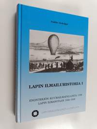 Lapin ilmailuhistoria 1 : Enontekiön kuumailmapallosta 1799, Lapin ilmasotaan 1944-1945