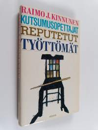 Kutsumusopettajat : reputetut : työttömät
