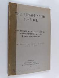 The Russo-Finnish conflict. The Russian case, as stated by representatives of the Russian Government