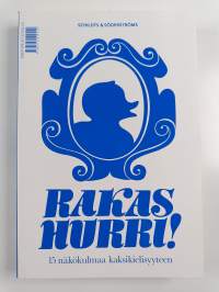 Kära hurri : 15 synvinklar på tvåspråkigheten i Finland = Rakas hurri : 15 näkökulmaa kaksikielisyyteen