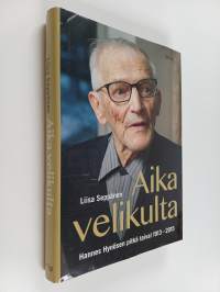 Aika velikulta : Hannes Hynösen pitkä taival 1913-2015