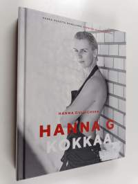 Hanna G kokkaa - Raaka. Riisuttu. Rehellinen. Enemmän kuin ruokakirja (signeerattu)