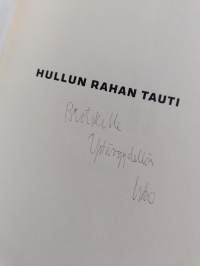 Hullun rahan tauti : kapitalismin musta syksy (signeerattu, tekijän omiste)