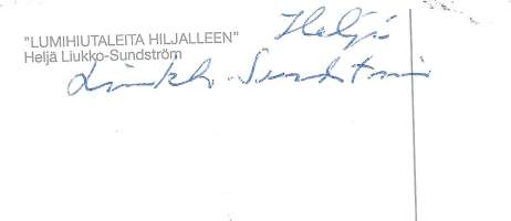 Heljä  Liukko-Sundström "Lumihiutaleita hiljalleen"  signeerattu - nimikirjoitus taidepostikortti postikortti kulkematon