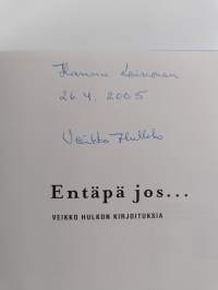 Entäpä jos... Veikko Hulkon kirjoituksia (signeerattu, tekijän omiste)