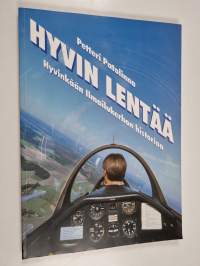 Hyvin lentää! : Hyvinkään lentokentän historiaa ; Hyvinkään ilmailukerhon historiaa 1948-1998