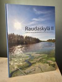 Raudaskylä II - Uutta ja vanhaa Raudaskylää kuvina ja kertomuksina