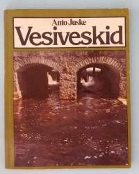Vesiveskid.  ( Vesimyllyt, kulttuurimaisema. Viron historia )