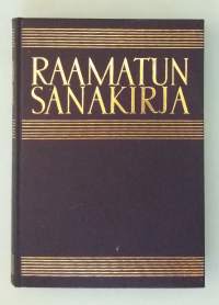 Raamatun sanakirja. ( Teologinen hakuteos, raamatun käsitteet, raamatun henkilöt ja paikat)