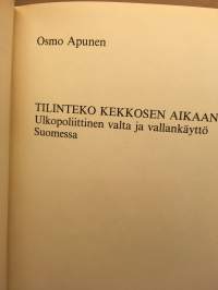 Tiinteko Kekkosen aikaan - Ulkopoliittinen valta ja vallankäyttö Suomessa