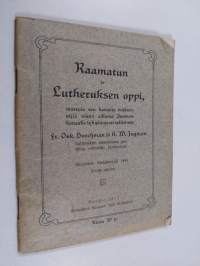 Raamatun ja Lutheruksen oppi, vastoin sen kavalia väärentäjiä näinä aikoina