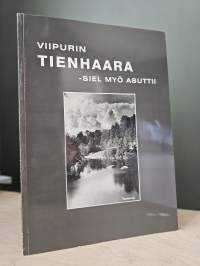 Viipurin Tienhaara - siel myö asuttii