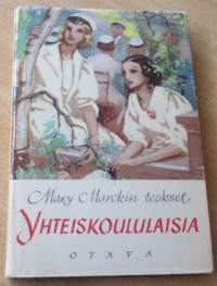 Mary Marckin teokset - Yhteiskoululaisia : Romaani Eevasta ja hänen  tovereistaan