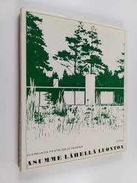 Asumme lähellä luontoa : Suomalaisia pientaloja ja saunoja