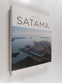 Satama : sitkeä taistelu yhteishyvän puolesta