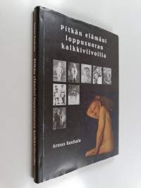 Pitkän elämäni loppusuoran kalkkiviivoilla (signeerattu, tekijän omiste)