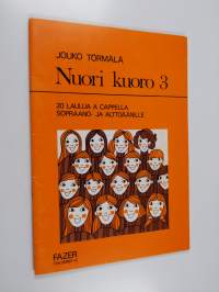 Nuori kuoro 3 : 20 laulua a cappella : Sopraano- ja alttoäänille