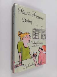 Pass Me the Prosecco, Darling! : Cooking Disasters and Other Dramas