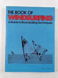 The Book of Windsurfing - A Guide to Boardsailing Techniques
