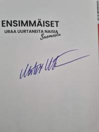 Ensimmäiset : uraa uurtaneita naisia Suomesta (signeerattu)