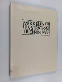 Mikkelin 5. kuvitustriennale : Mikkelin taidemuseo, 12.6. -12.9.1999