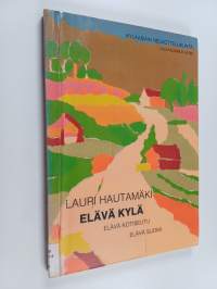 Elävä kylä - elävä kotiseutu - elävä Suomi