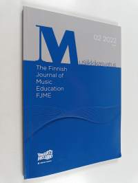 Musiikkikasvatus 2/2022 = The Finnish Journal of Music Education FJME 2/2022