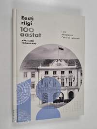 Eesti riigi 100 aastat, I : Maapäevast Otto Tiefi valitsuseni