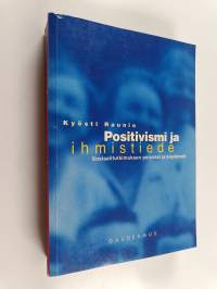 Positivismi ja ihmistiede : sosiaalitutkimuksen perustat ja käytännöt