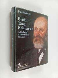 Evald Tang Kristensen : a lifelong adventure in folklore