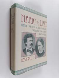Mark and Livy - The Love Story of Mark Twain and the Woman who Almost Tamed Him (signeerattu, tekijän omiste)