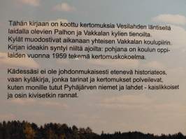 Polveilee polut,  raikuu rannat    kertomuksia Palhon ja Vakkalan tienoilta