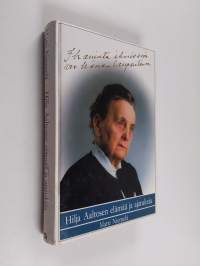 Ihaninta ihmisessä on hänen laupeutensa : Hilja Aaltosen elämää ja ajatuksia