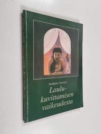 Laulukuvittamisen vaikeudesta (signeerattu, tekijän omiste)