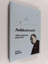 Ankkurivahti : jälkeenjääneitä papereita (signeerattu, tekijän omiste)