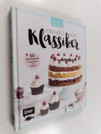 Ein Herz für Klassiker : 50 Backrezepte traditionell und modern