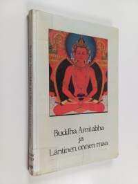 Buddha Amitabha ja läntinen onnen maa : suurempi Sukhavati-vyuha - Sukhavatin, Suuren onnen maa kuvaus ; Amitayur-dhyana-sutra - Buddha Amitayuksen meditoinnin su...