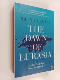 The dawn of Eurasia : on the trail of the New World Order