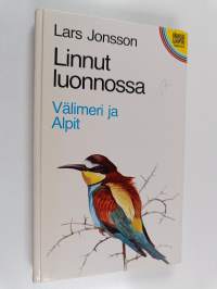 Linnut luonnossa : Välimeri ja Alpit