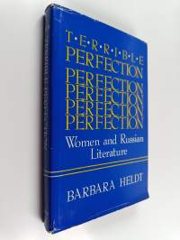 Terrible perfection : women and Russian literature
