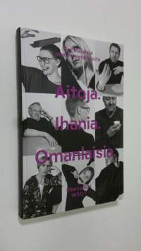 Aitoja. Ihania. Omanalaisia. : suomalaisia menestystarinoita