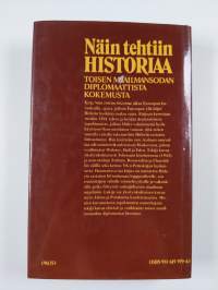 Näin tehtiin historiaa : toisen maailmansodan diplomaattista kokemusta