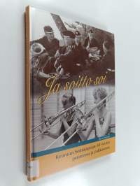 Ja soitto soi : Keuruun Soittajapojat 60 vuotta paisteessa ja pakkasessa