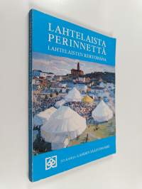 Lahtelaista perinnettä lahtelaisten kertomana